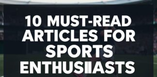 10 Artículos Imperdibles para Aficionados al Deporte 10 Must-Read Articles for Sports Enthusiasts